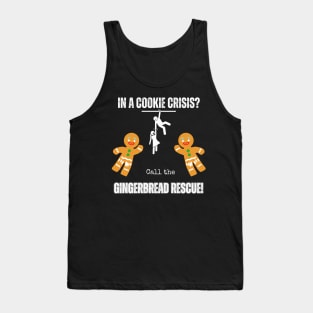 "In a cookie crisis? Call the Gingerbread Rescue!" Tank Top